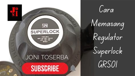 Cara Memasang Regulator Superlock GRS01 Gascomp Regulator Terbaik Murah