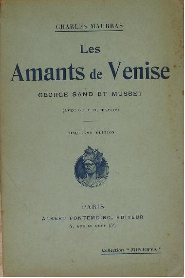 Les Amants De Venise George Sand Et Musset Avec Deux Portraits De