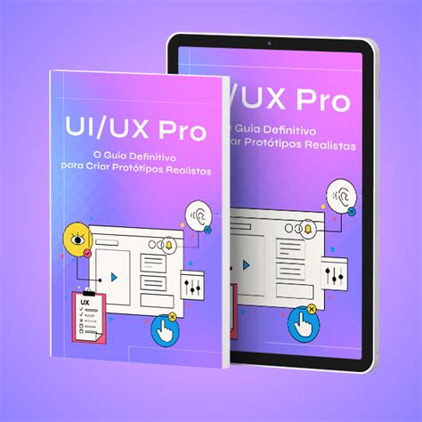 Ui Ux Pro O Guia Definitivo Para Criar Prot Tipos Realistas Robert