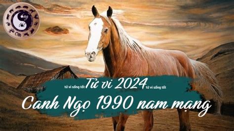 Tử vi tuổi Canh Ngọ 1990 nam mạng năm 2024 Điện máy kim biên