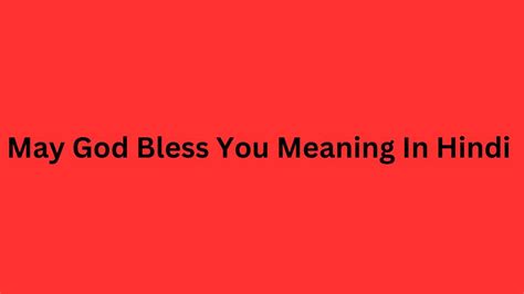 May God Bless You Meaning In Hindi May God Bless You का हिंदी में