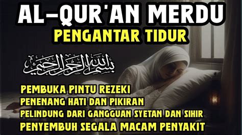 Murottal Alquran Merdu Penenang Hati Pikiran Penarik Rezeki Quran