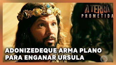 A TERRA PROMETIDA Adonizedeque Arma Plano Para Enganar Ursula E Se