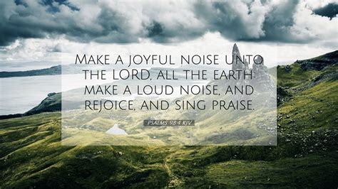 Psalms 984 Kjv Desktop Wallpaper Make A Joyful Noise Unto The Lord