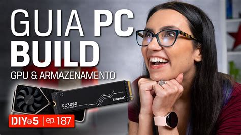 Guia Do Pc Builder Como Escolher Armazenamento E Placa De V Deo Youtube