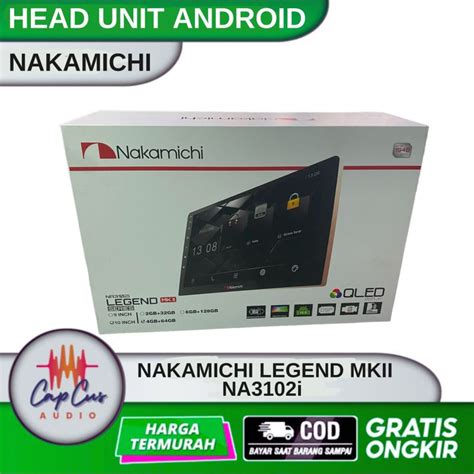 Jual Head Unit Android Inch Nakamichi Legend Mkiii Na I Ram