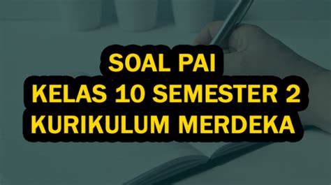 50 Soal PAI Kelas 10 Semester 2 Kurikulum Merdeka Soal Pilihan Ganda