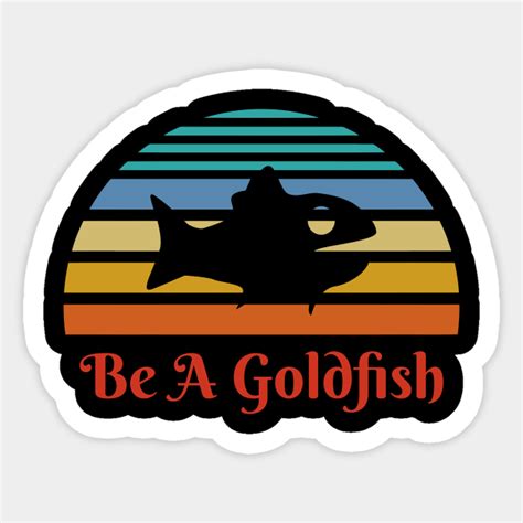 Vintage Be A Goldfish Ted Lasso Sticker