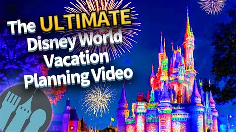 The Ultimate Disney World Vacation Planning Video Youtube