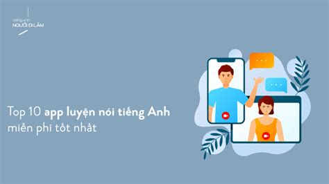 Top 10 app luyện nói tiếng Anh miễn phí tốt nhất