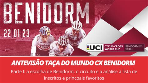 Antevisão Taça do Mundo CX Benidorm parte I a escolha de Benidorm o