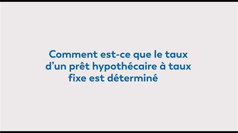 Comment est ce que le taux d un prêt hypothécaire à taux fixe est