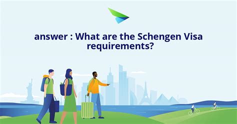 answer : What are the Schengen Visa requirements?