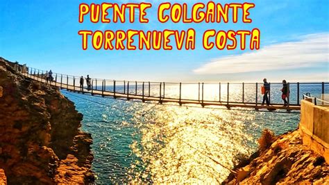 Espectacular puente colgante sobre el mar Mediterráneo Torrenueva