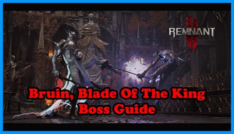 Remnant 2 The Awakened King DLC Bruin Blade Of The King Boss Location