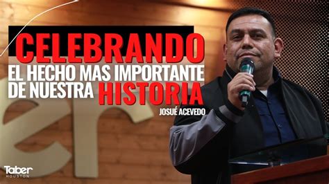 Celebrando El Hecho M S Importante De Nuestra Historia Josu Acevedo