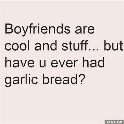 Garlic Bread Is Pretty Amazing Garlic Bread Memes Garlic Bread Garlic Quote