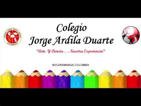 Himno Del Colegio Jorge Ardila Duarte Bucaramanga AUTOR Kevin