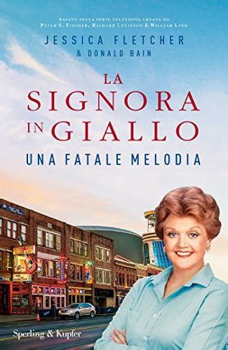 Una Fatale Melodia La Signora In Giallo By Jessica Fletcher Goodreads