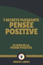 7 Secrets Puissants Pens E Positive Action De La Pens E Positive D