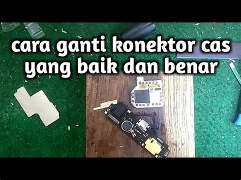 Cara Ganti Konektor Cas Yang Baik Dan Benar YouTube