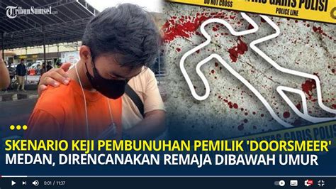 Skenario Pembunuhan Pemilik Doorsmeer Di Deli Serdang Medan