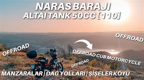 Altai Tank 50cc 110 ile Naras Barajı Yollarında Sert Offroad