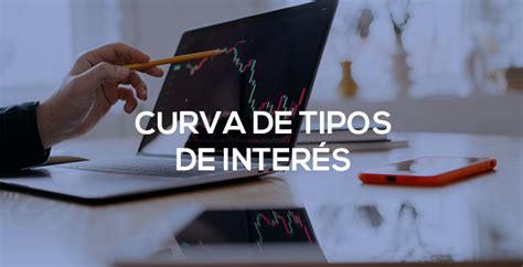 Curva De Tipos De Inter S C Mo Interpretarla Bolsa Y Trading