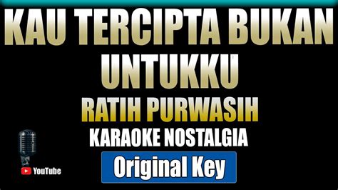 Kau Tercipta Bukan Untukku Ratih Purwasih Karaoke Nostalgia