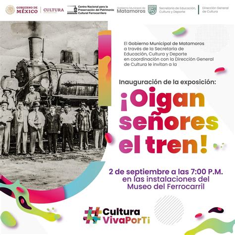 Gobierno De Matamoros Invita A La Exposici N Oigan Se Ores El Tren