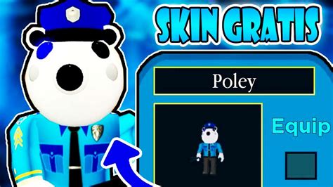 COMO CONSEGUIR LA NUEVA SKIN DE POLICIA POLEY GRATIS EN PIGGY