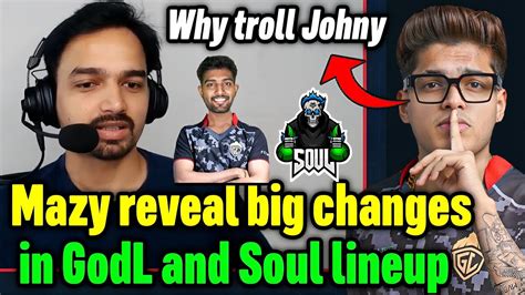 Mazy Explain Big Changes In Godl Soul Both Lineup Mazy On Power Of