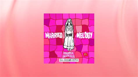 Imanbek And Salem Ilese Married To Your Melody Dj Trojan Remix Youtube