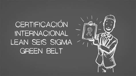 Certificación Lean Seis Sigma Green Belt Tec De Monterrey Youtube