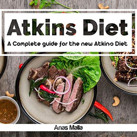 Atkins Diet A Complete Guide For The New Atkins Diet Step By Step To Lose Weight By Anas Malla