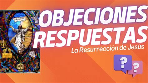 Objeciones A La Resurrecci N De Jesus Youtube