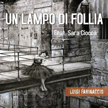 Luigi Farinaccio Un Lampo Di Follia Feat Sara Ciocca Reviews