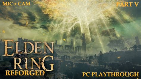 Elden Ring REFORGED Mod Playthrough Part 5 YouTube