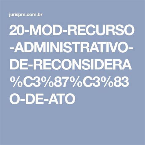 20 MOD RECURSO ADMINISTRATIVO DE RECONSIDERA C3 87 C3 83O DE ATO