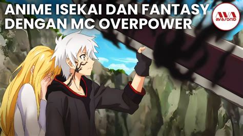 10 ANIME ISEKAI DAN FANTASY DENGAN MC OVERPOWER YouTube