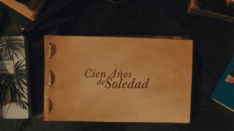 Cien A Os De Soledad Primer Vistazo Y Todo Lo Que Sabemos Sobre La Serie