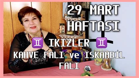 İKİZLER BURCU 29 MART HAFTASI KAHVE FALI ve İSKAMBİL FALI