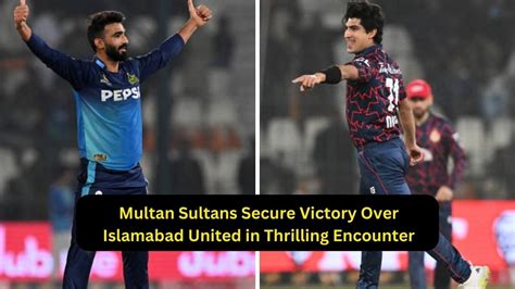 Multan Sultans Vs Islamabad United 5th Match Multan Sultans Secure