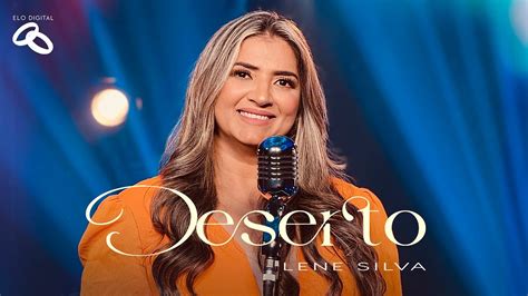 Lene Silva Deserto I Clipe Oficial Youtube