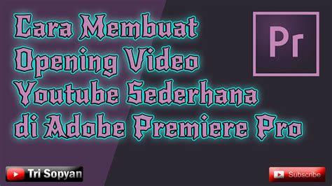 Cara Membuat Opening Video Youtube Sederhana Di Adobe Premiere Pro