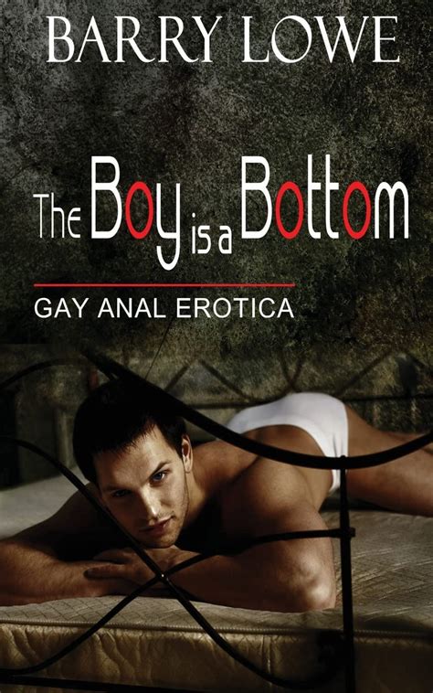 Amazon The Boy Is A Bottom Gay Anal Erotica Lowe Barry Books