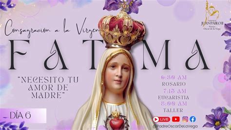 EN VIVOCONSAGRACIÓN A LA VIRGEN DE FATIMA DÍA 6 ROSARIO EUCARISTIA Y