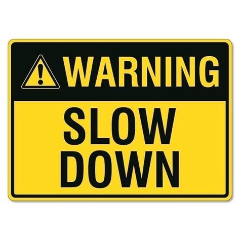 Warning Slow Down Sign The Signmaker