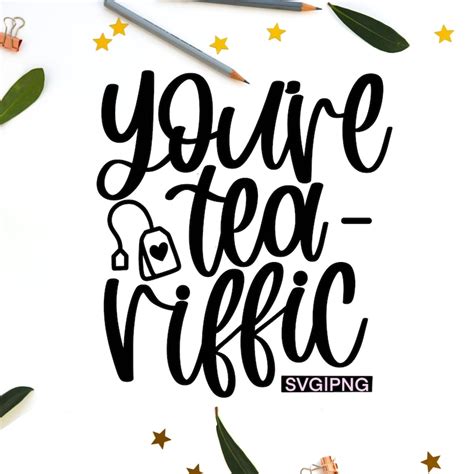 Youre Tea Riffic Svg Tea Lover Svg Funny Tea Svg Tea Etsy Uk