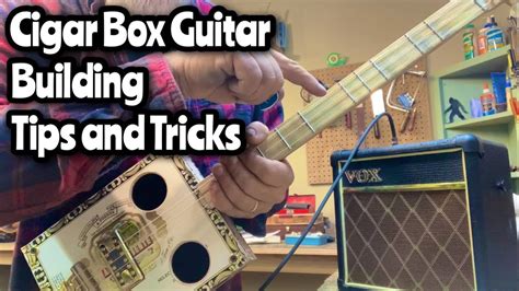 Cigar Box Guitar Tips And Tricks And Techniques And Hacks For Hand Crafting Your Cbg Part 2